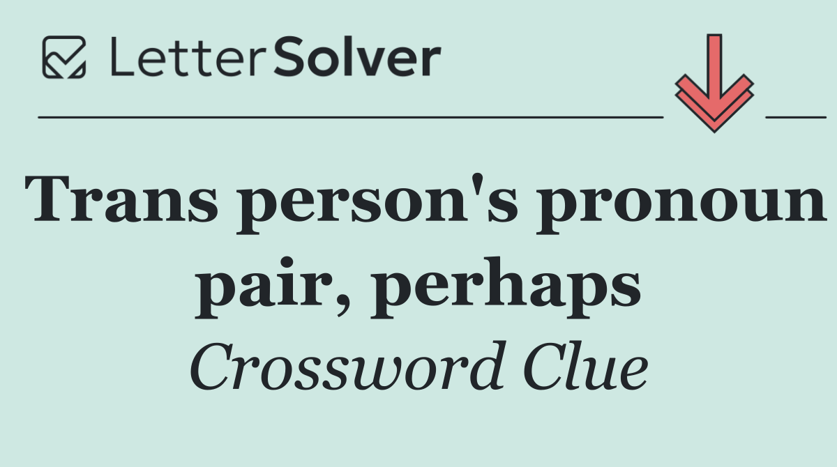 Trans person's pronoun pair, perhaps