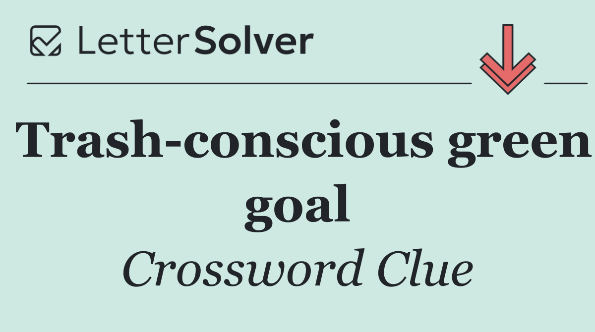 Trash conscious green goal