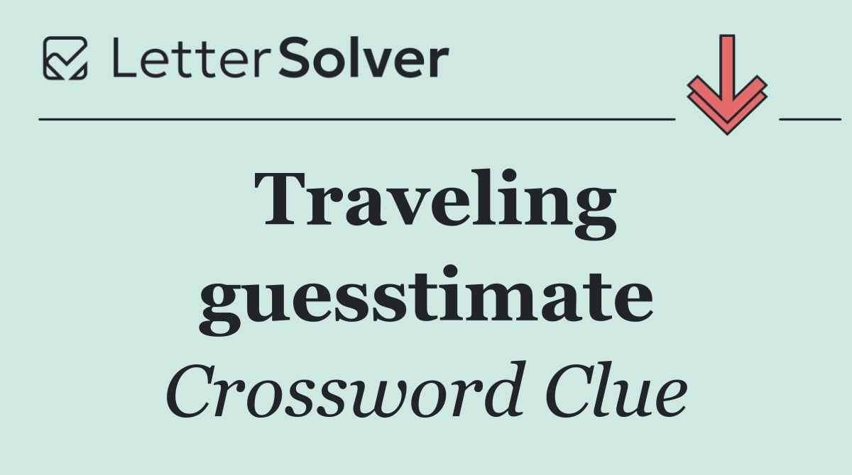 Traveling guesstimate