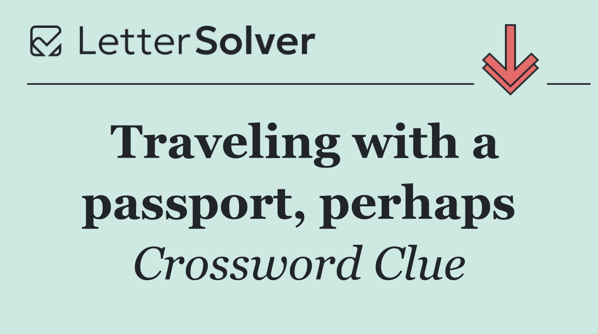 Traveling with a passport, perhaps