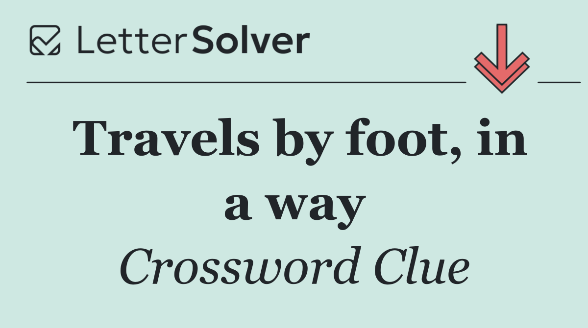 Travels by foot, in a way