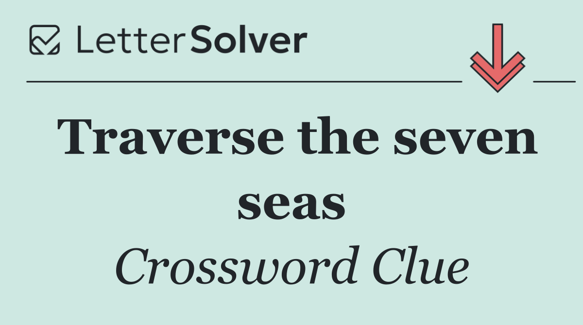Traverse the seven seas