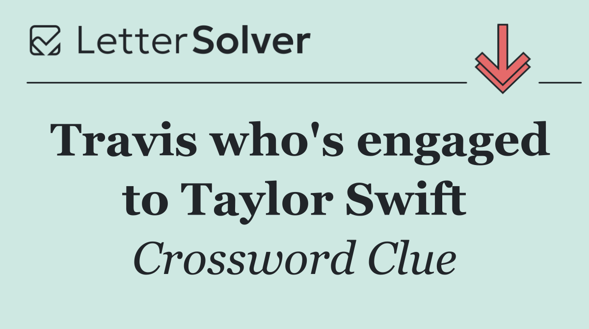 Travis who's engaged to Taylor Swift