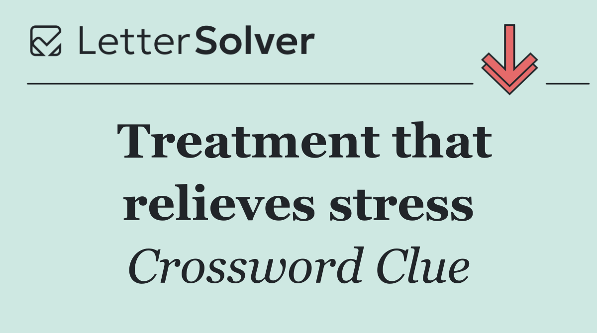 Treatment that relieves stress