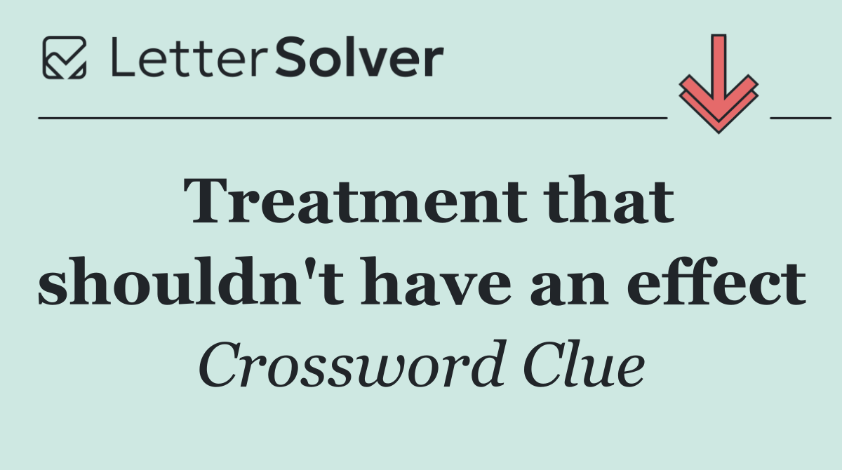 Treatment that shouldn't have an effect