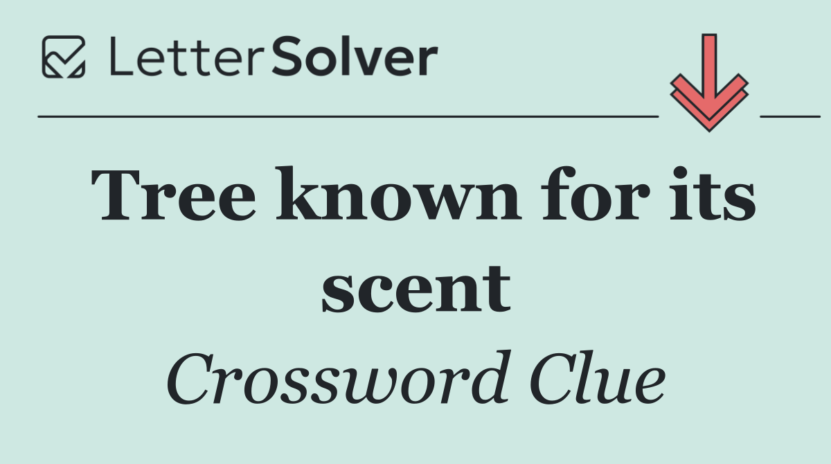 Tree known for its scent