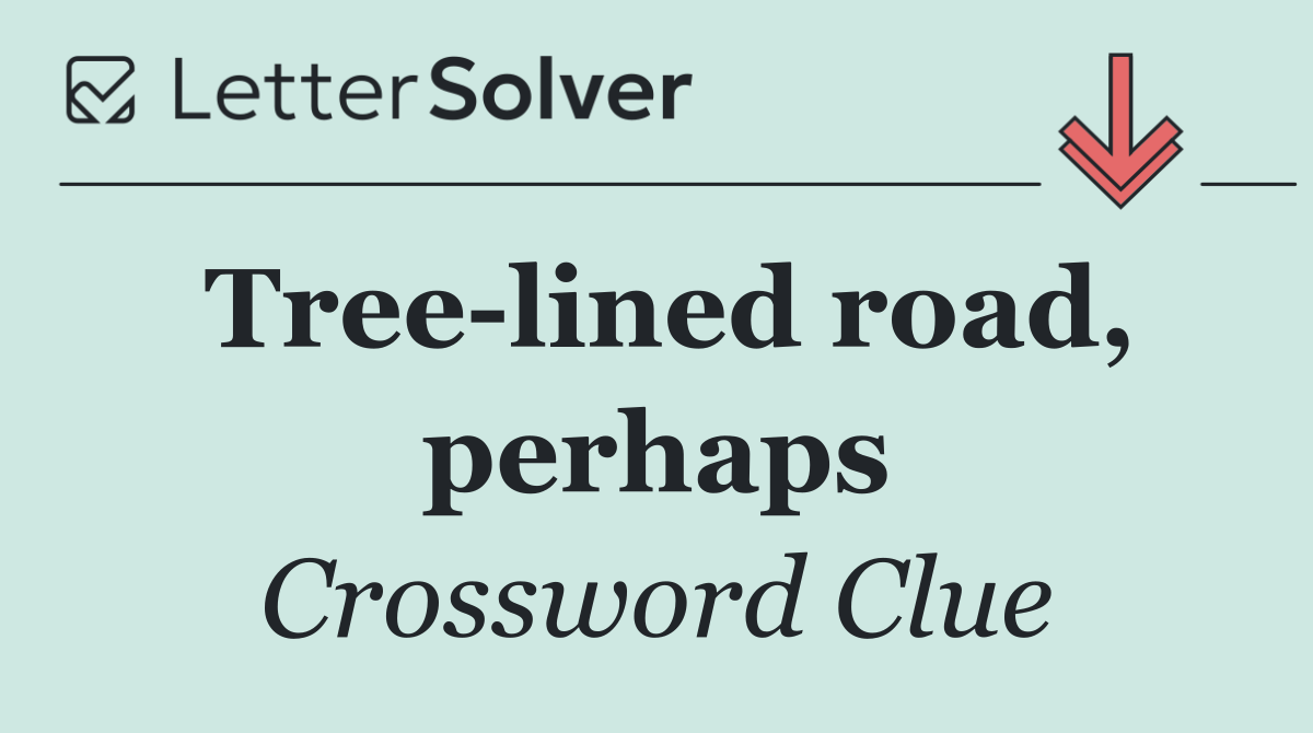 Tree lined road, perhaps