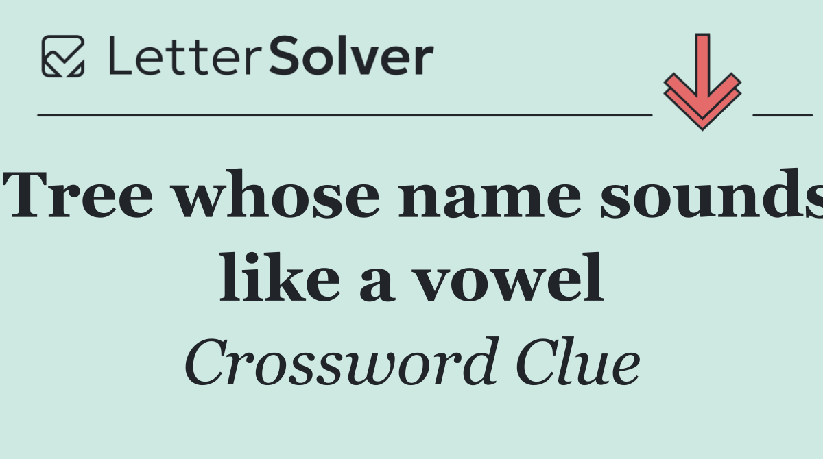 Tree whose name sounds like a vowel