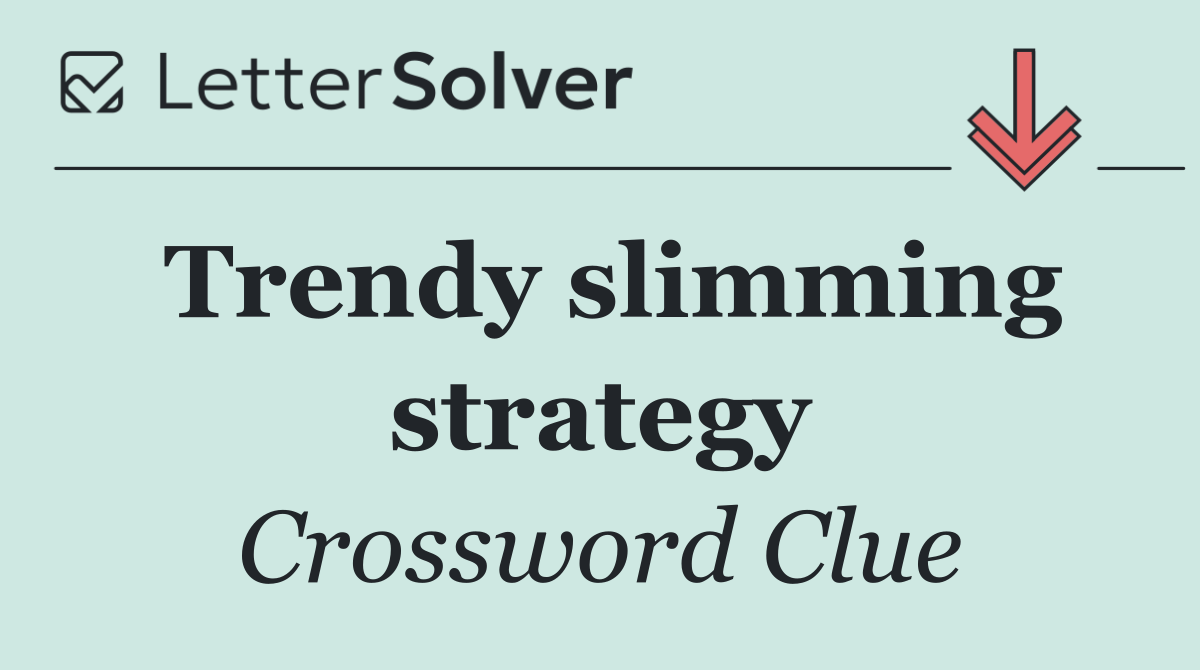Trendy slimming strategy