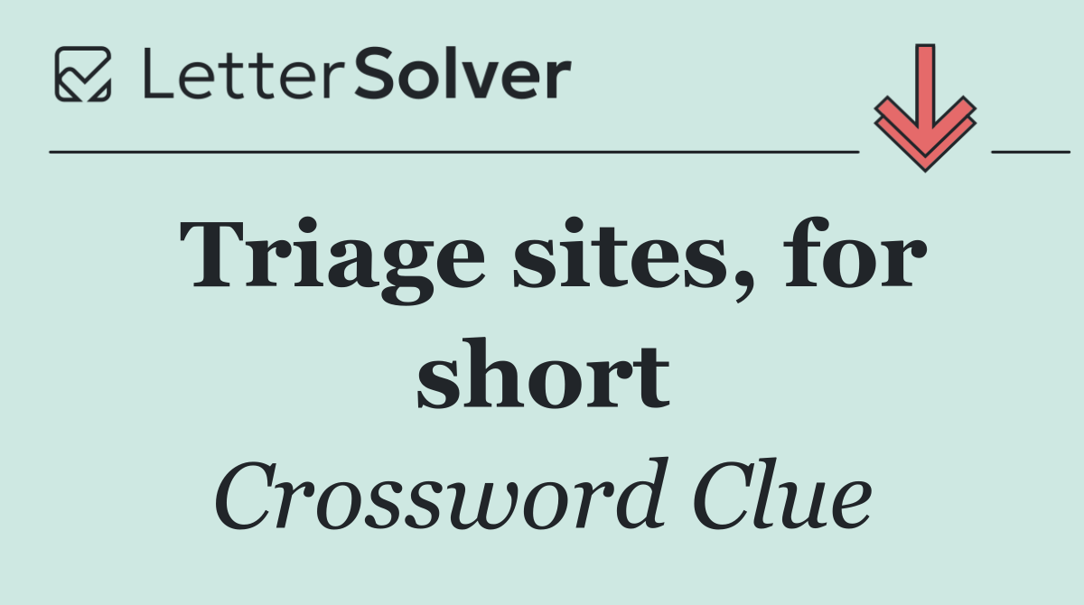 Triage sites, for short