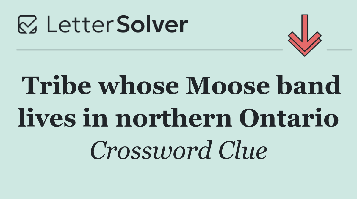 Tribe whose Moose band lives in northern Ontario