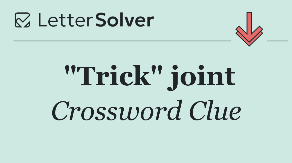"Trick" joint