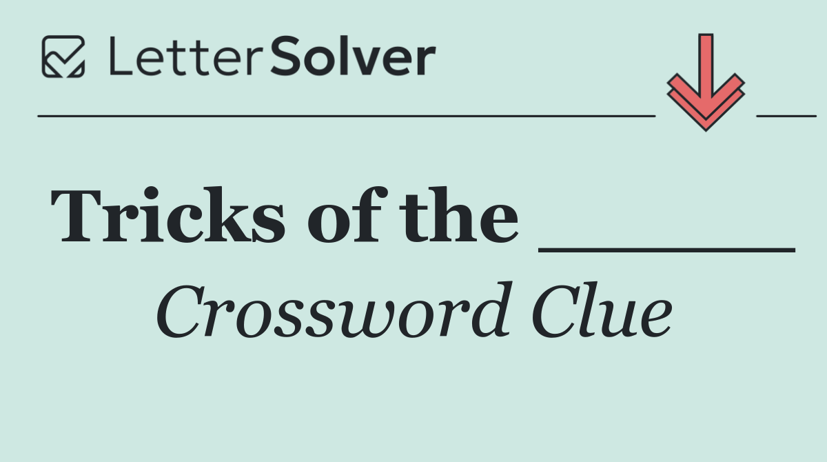 Tricks of the _____