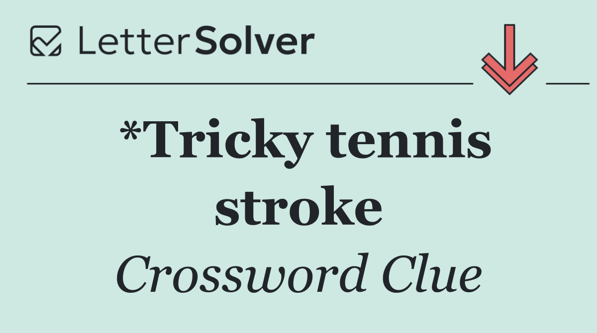 *Tricky tennis stroke