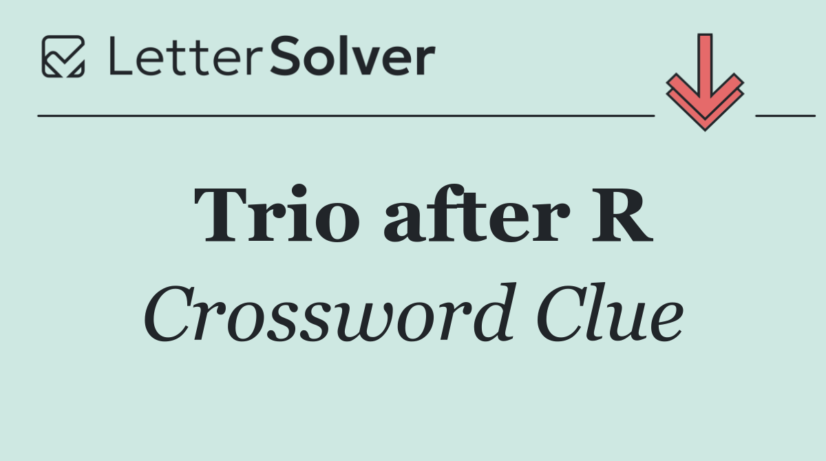 Trio after R
