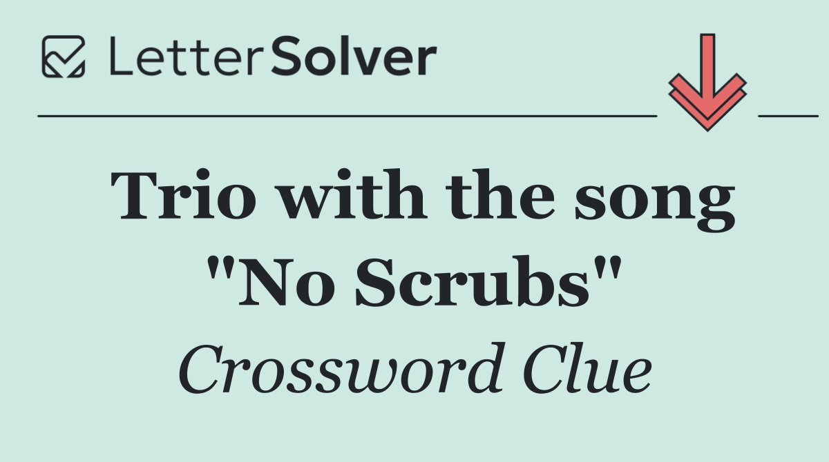 Trio with the song "No Scrubs"