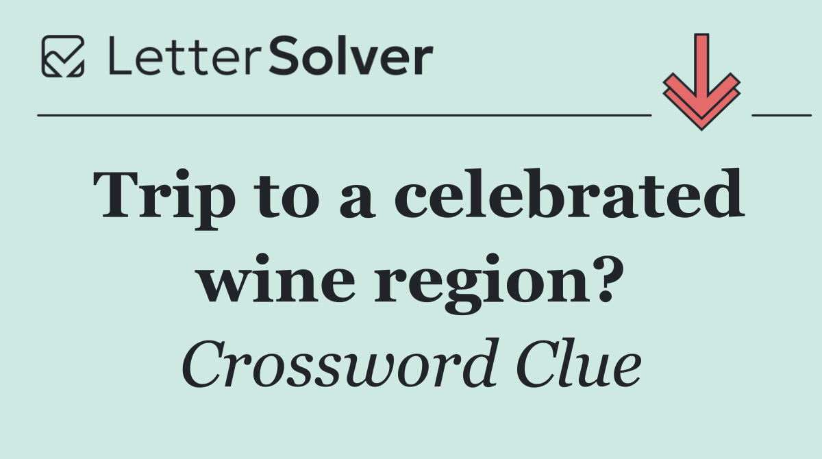 Trip to a celebrated wine region?