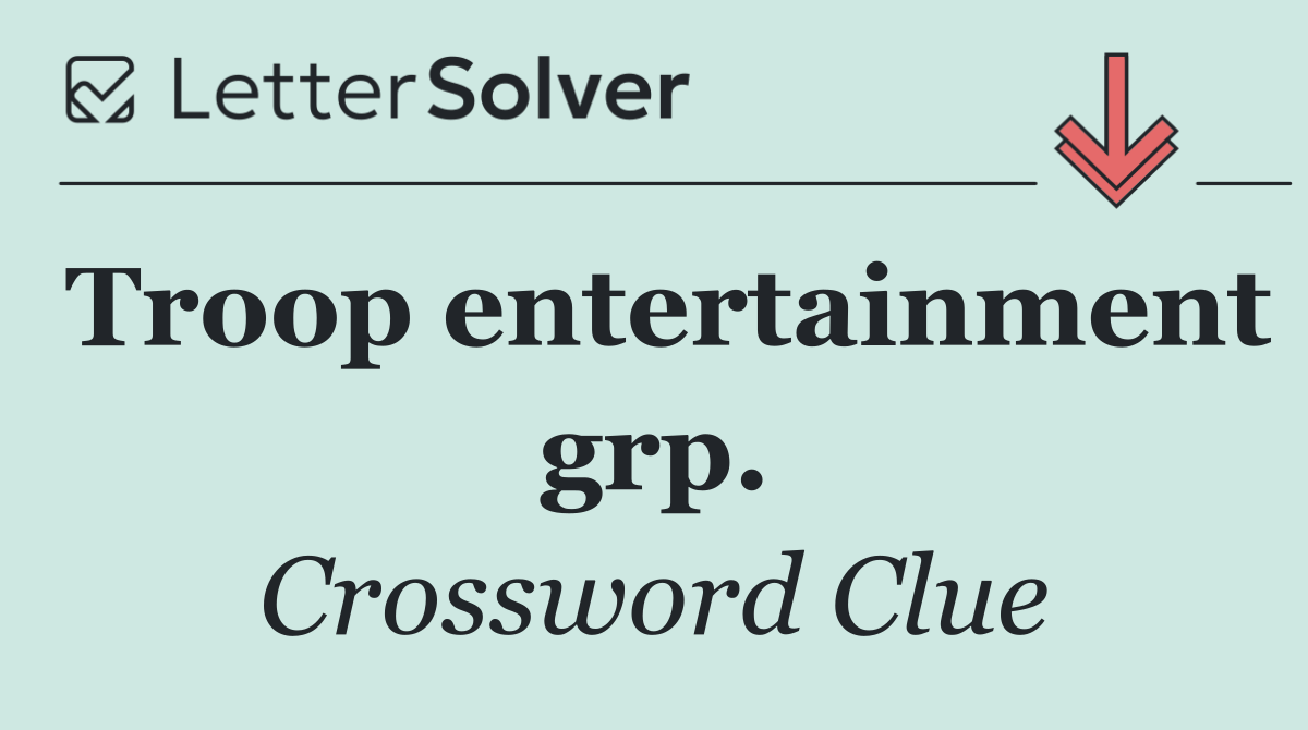 Troop entertainment grp.