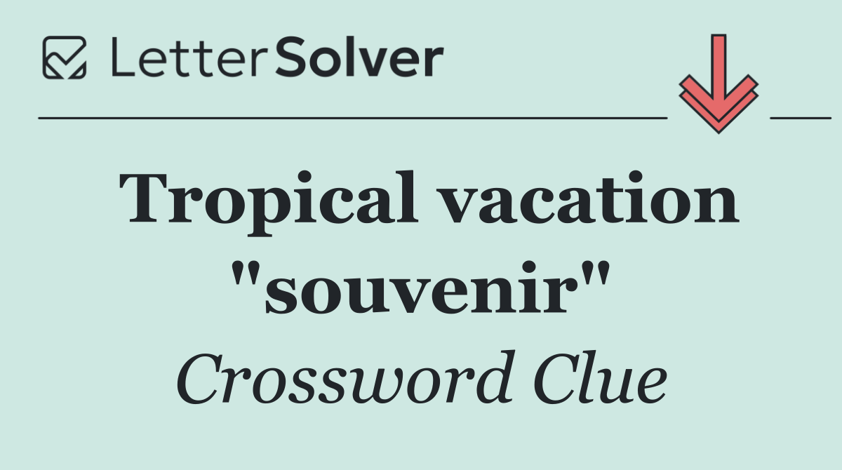 Tropical vacation "souvenir"