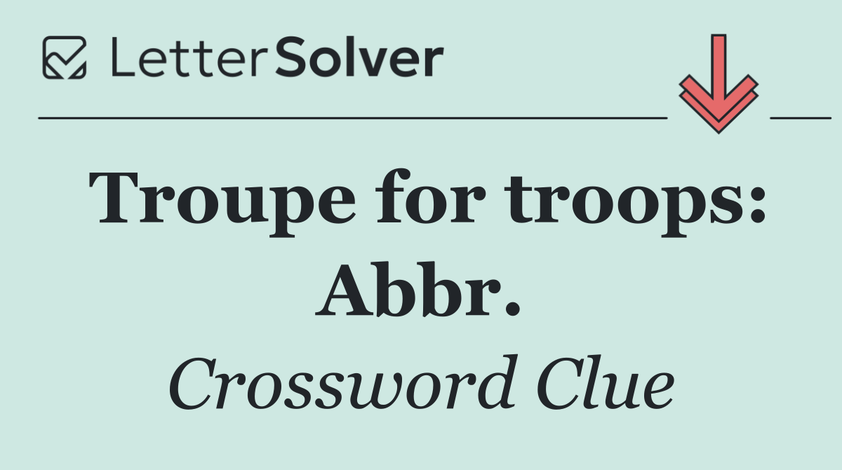 Troupe for troops: Abbr.