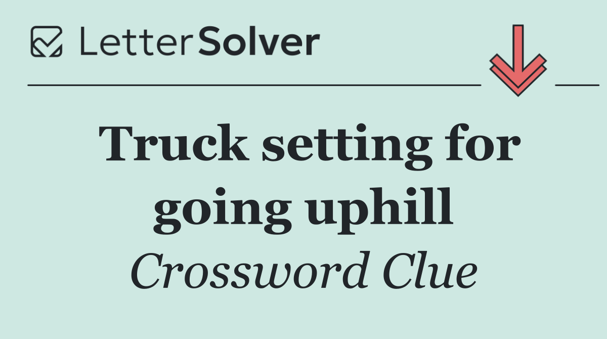 Truck setting for going uphill