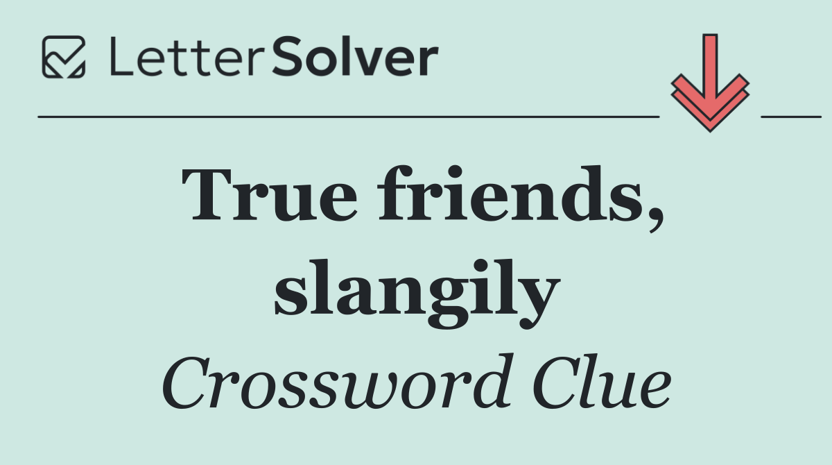 True friends, slangily