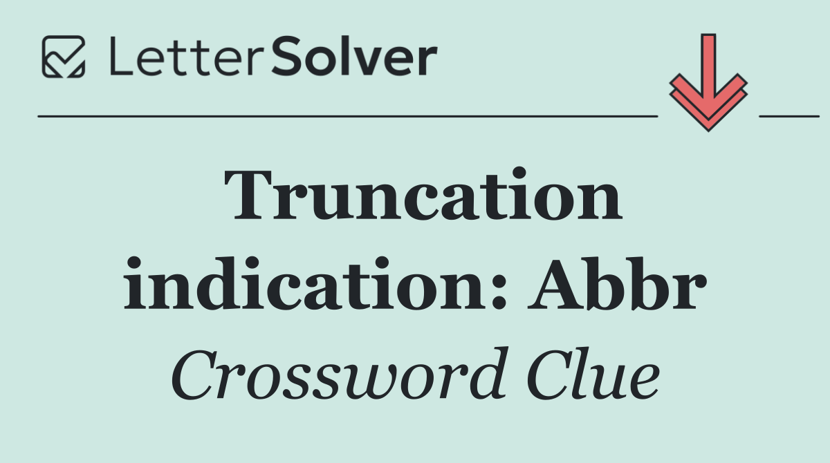 Truncation indication: Abbr
