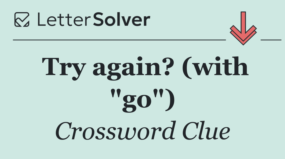 Try again? (with "go")