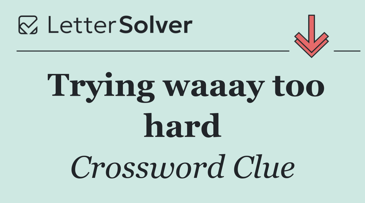 Trying waaay too hard