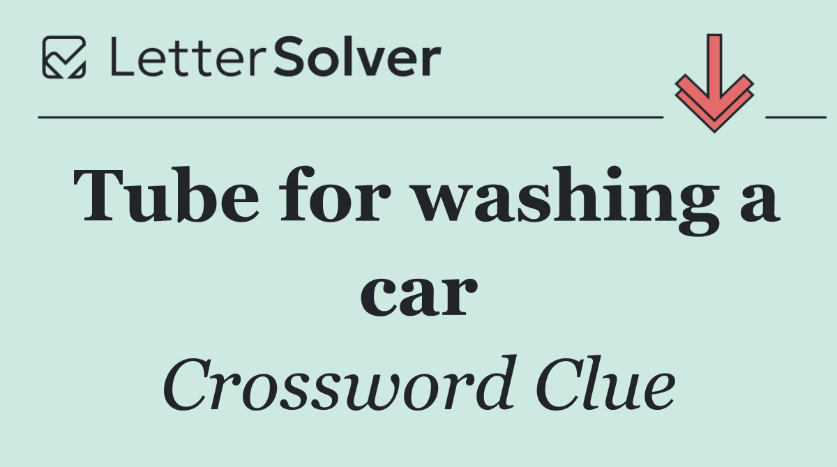 Tube for washing a car