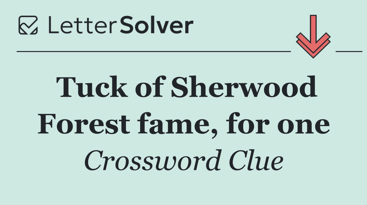 Tuck of Sherwood Forest fame, for one