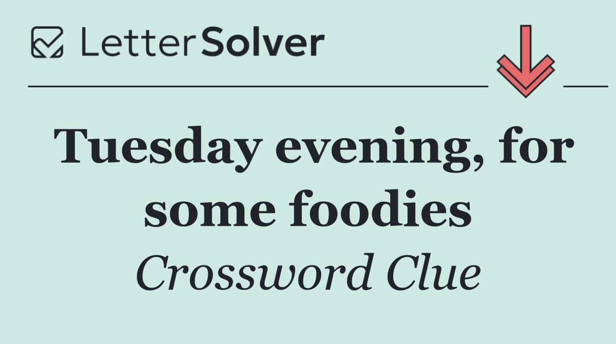 Tuesday evening, for some foodies