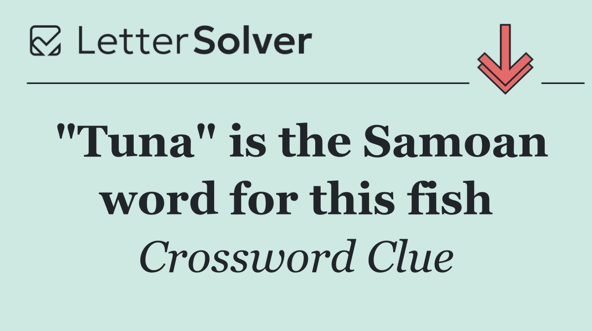 "Tuna" is the Samoan word for this fish