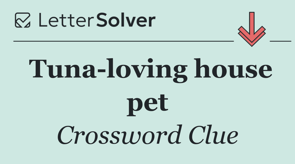 Tuna loving house pet