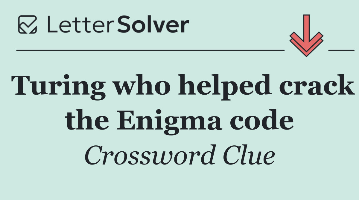 Turing who helped crack the Enigma code