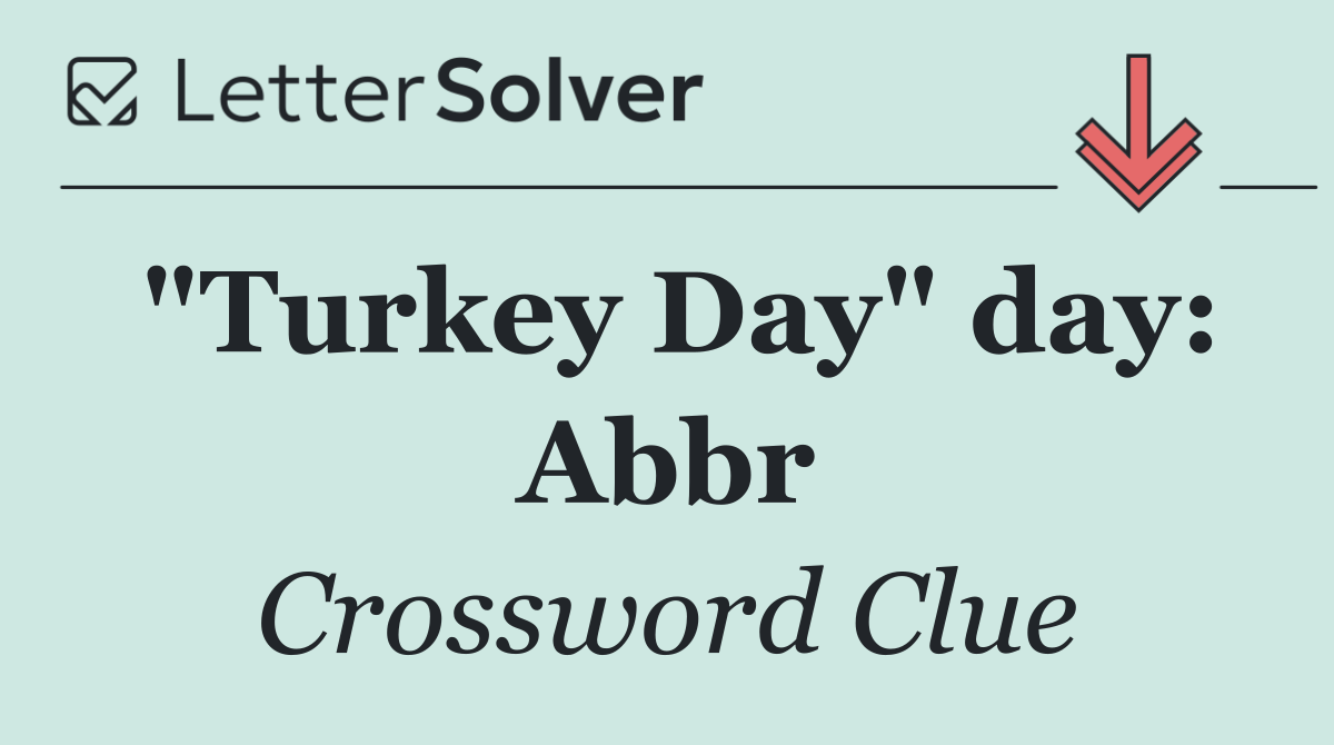"Turkey Day" day: Abbr