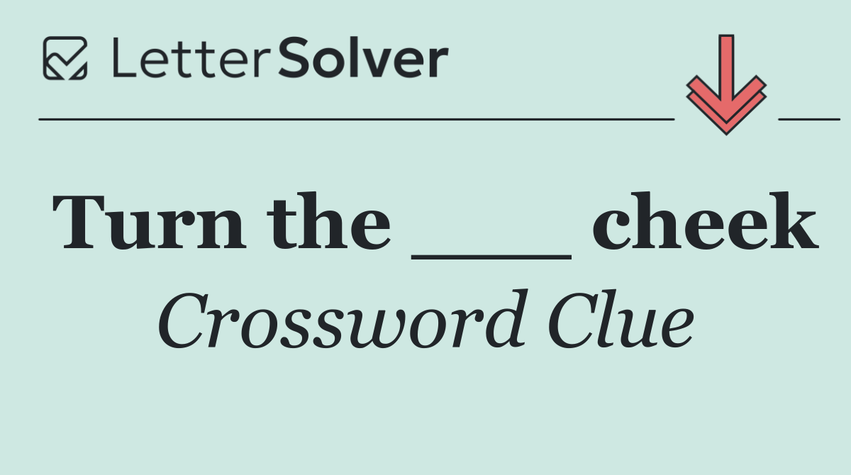 Turn the ___ cheek