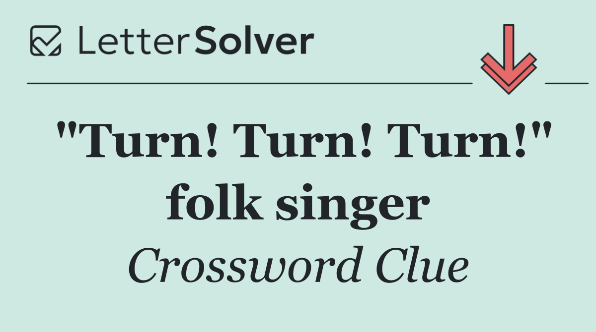 "Turn! Turn! Turn!" folk singer