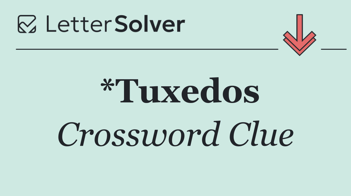 *Tuxedos