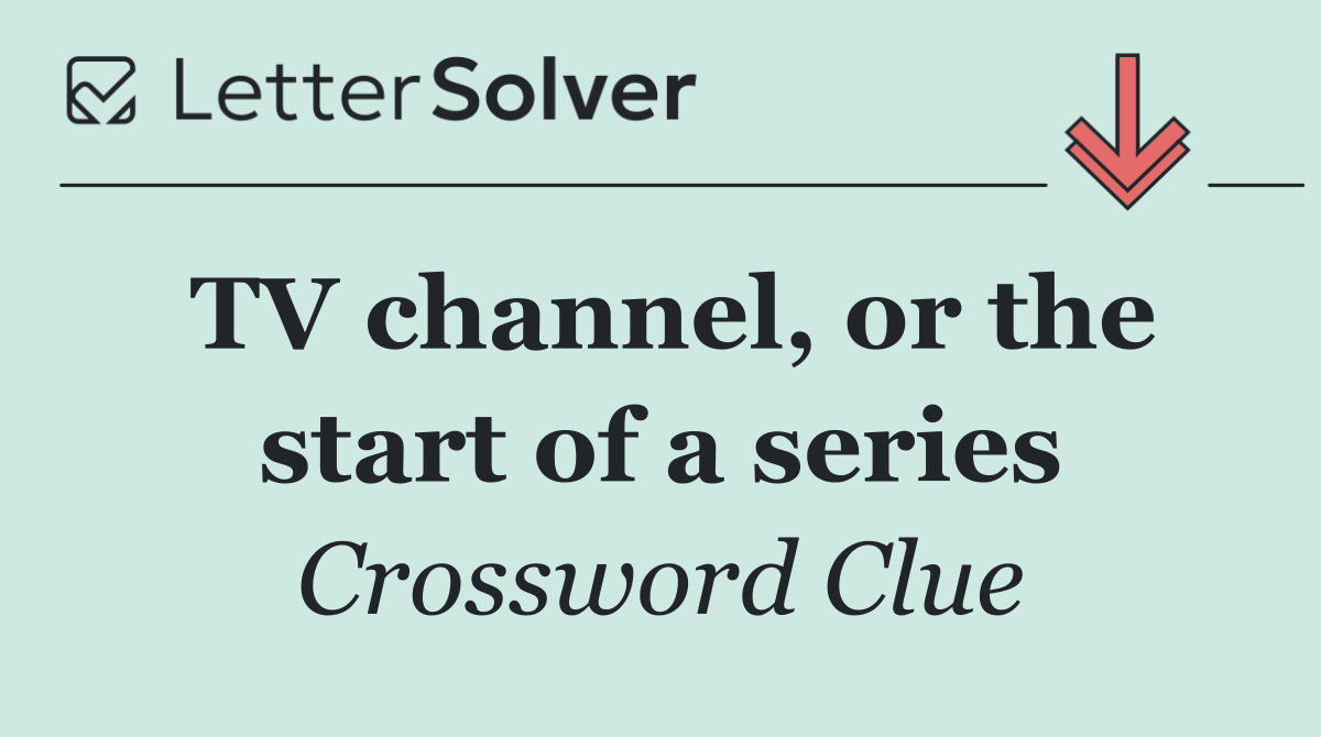 TV channel, or the start of a series