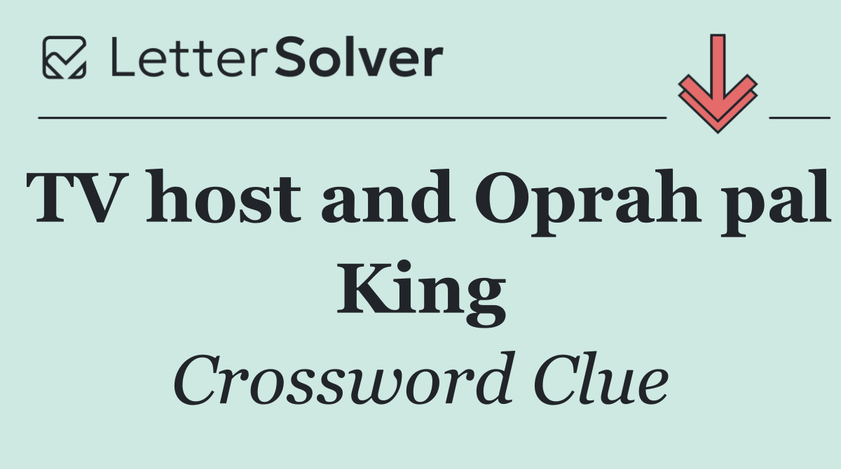 TV host and Oprah pal King