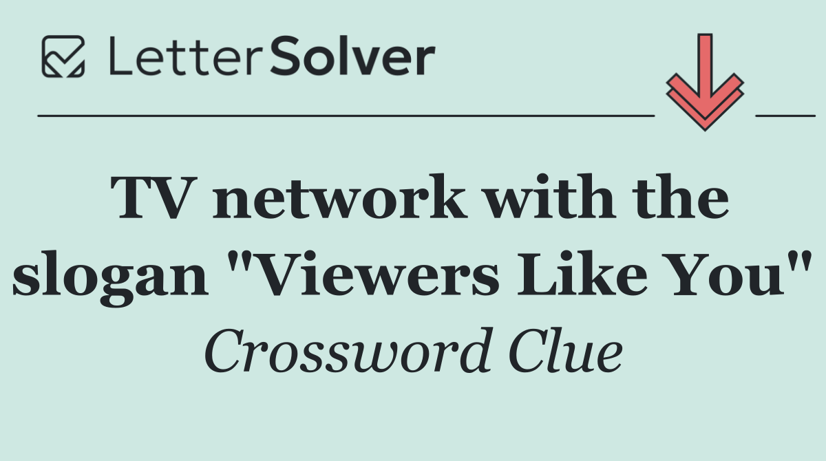 TV network with the slogan "Viewers Like You"