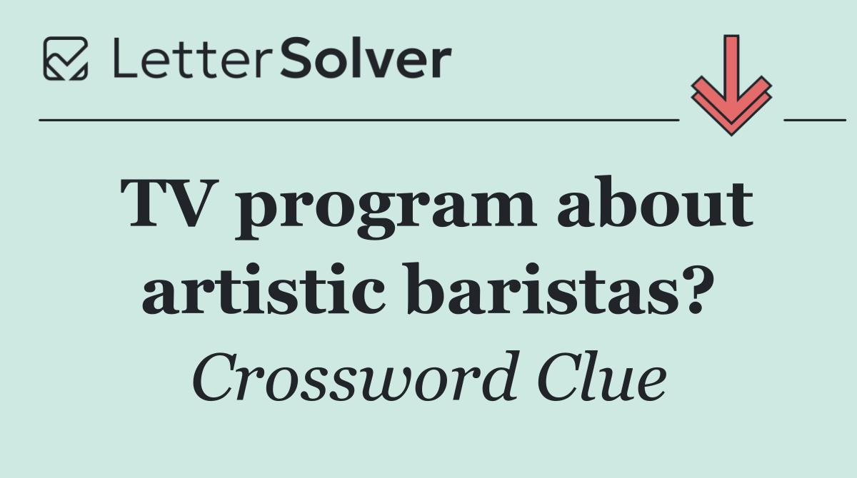 TV program about artistic baristas?