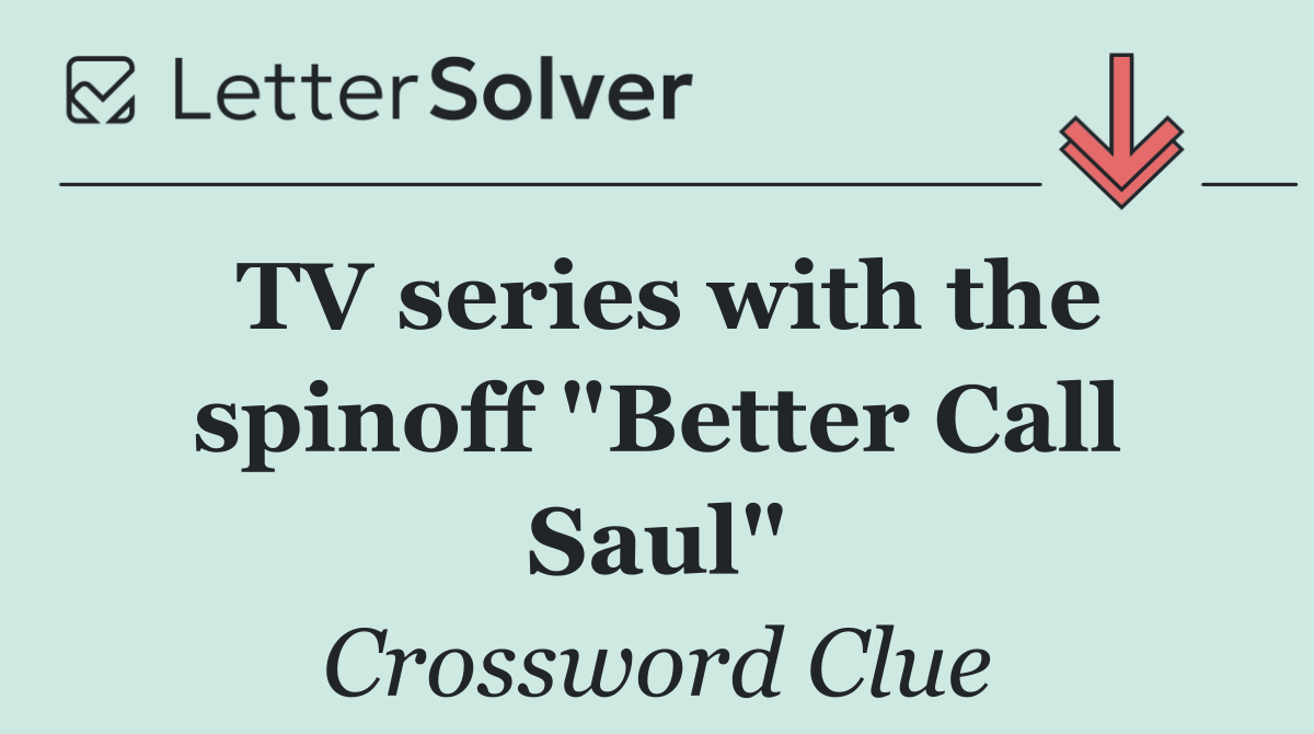 TV series with the spinoff "Better Call Saul"