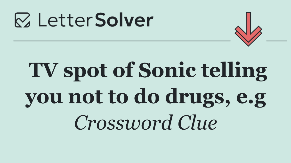 TV spot of Sonic telling you not to do drugs, e.g