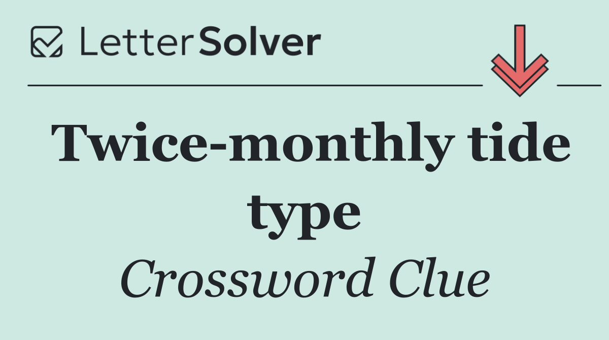 Twice monthly tide type
