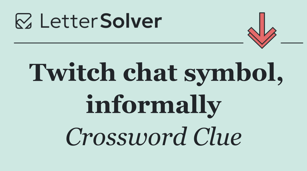 Twitch chat symbol, informally