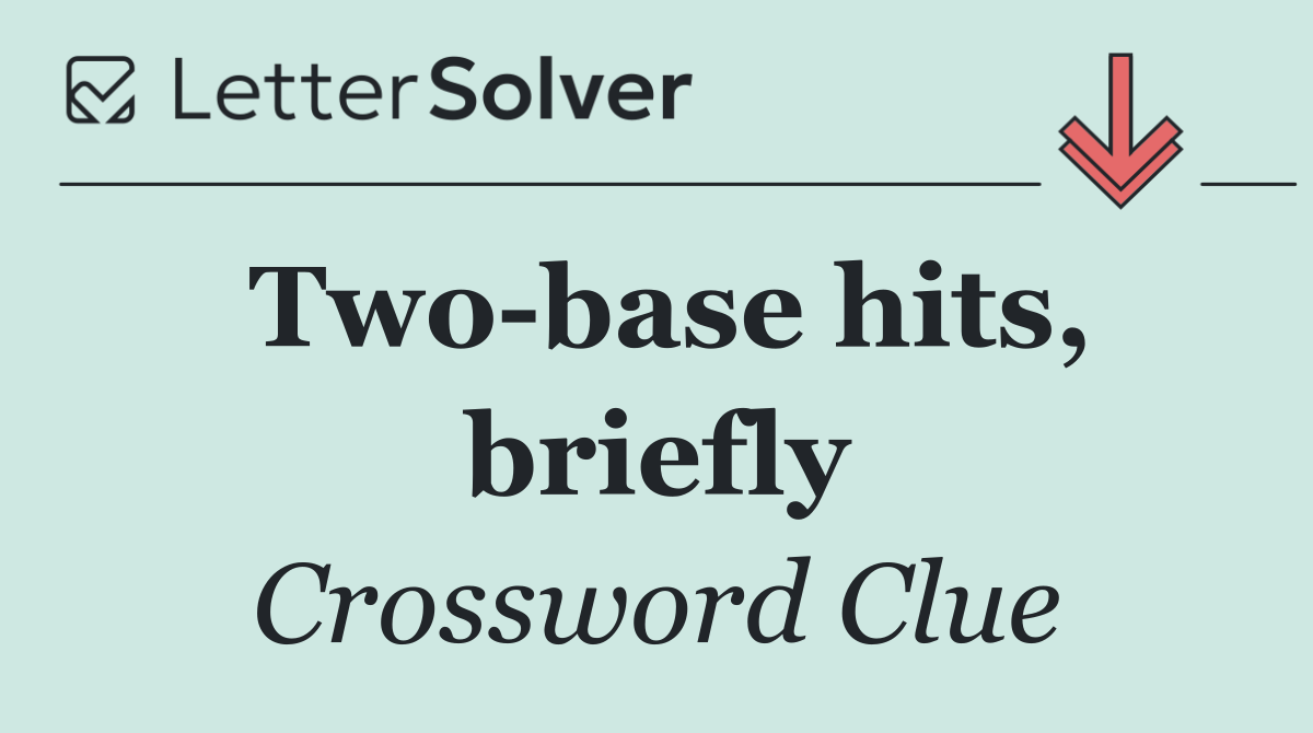 Two base hits, briefly