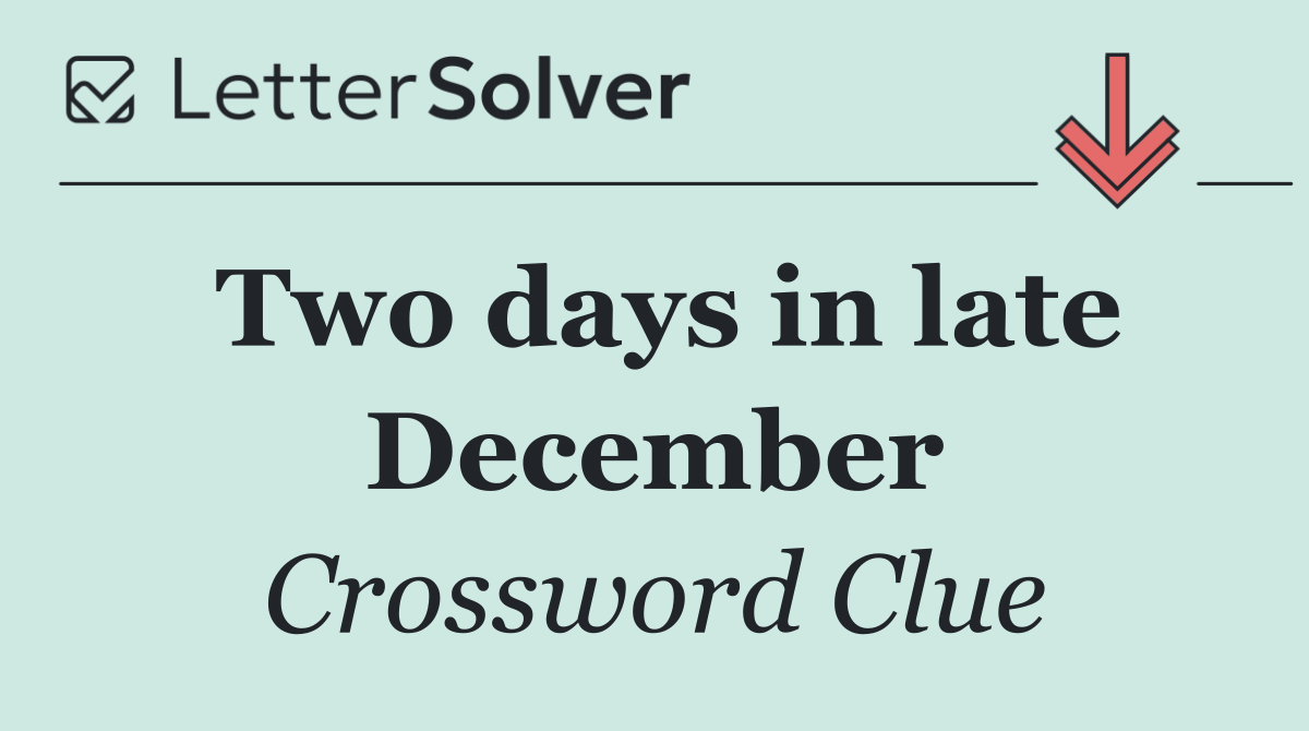 Two days in late December