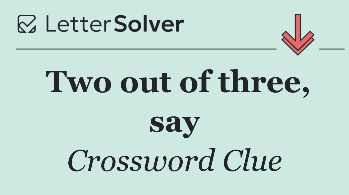 Two out of three, say
